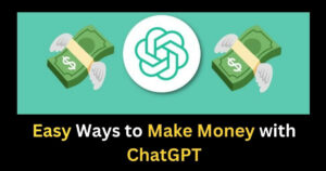 Easy Ways to Make Money with ChatGPT