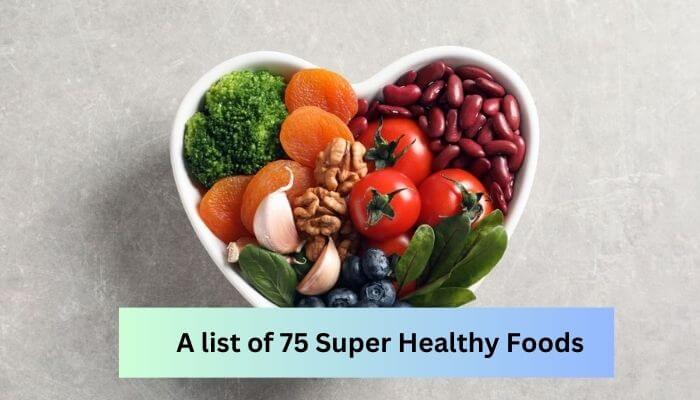 A list of 75 Super Healthy Foods