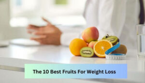 The 10 Best Fruits For Weight Loss