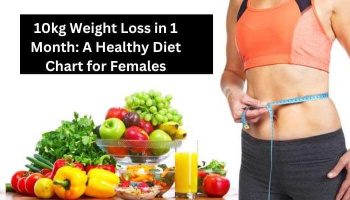 10kg Weight Loss in 1 Month: A Healthy Indian Diet Chart