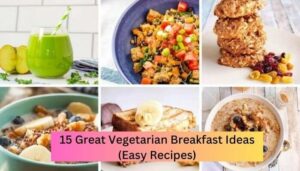 15 Great Vegetarian Breakfast Ideas (Easy Recipes)