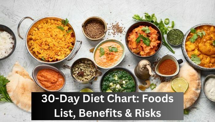 30-Day Diet Chart: Foods List, Benefits & Risks