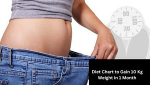 Diet Chart to Gain 10 Kg Weight in 1 Month