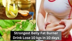 Strongest Belly Fat Burner Drink Lose 10 kgs in 10 days
