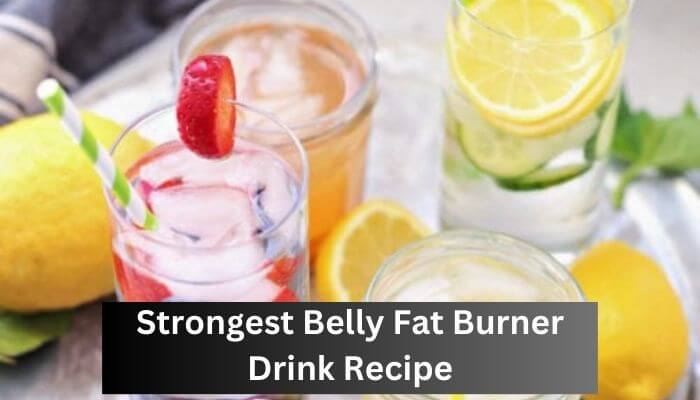 Strongest Belly Fat Burner Drink Recipe