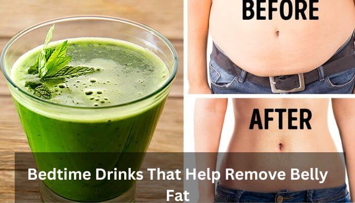 Bedtime Drinks That Help Remove Belly Fat