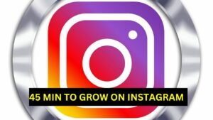 45 MIN TO GROW ON INSTAGRAM